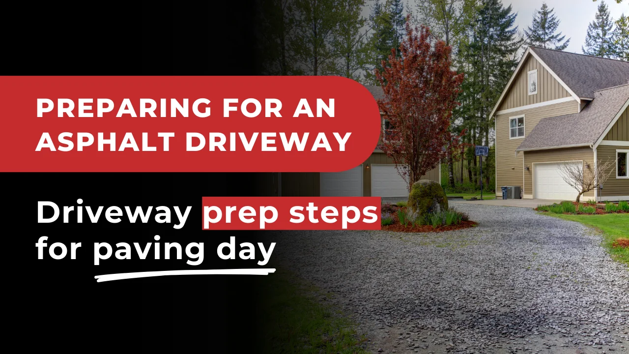 Image of a residential gravel driveway with text overlay promoting how to prepare for an asphalt driveway, including driveway prep steps for paving day.